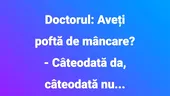BANC | Doctorul: „Aveți poftă de mâncare?”