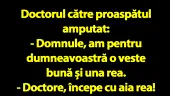 BANC | Doctorul către proaspătul amputat: 
