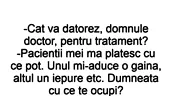 BANC | „Cât vă datorez, domnule doctor, pentru tratament?”