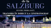 În această vară: spectacole din cadrul celebrului Festival de la Salzburg