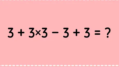 Test de inteligență matematică | Calculați 3+3x3-3+3