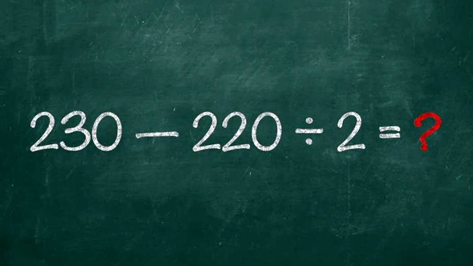 TEST IQ | Ești mai deștept decât un elev de clasa a V-a? Calculează 230-220:2, fără pix sau calculator