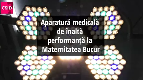 Maternitatea Bucur, dotată cu aparatură de top pentru cele mai complexe cazuri ginecologice și obstetricale (video)