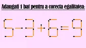 TEST IQ | Corectați 5-3+6=9, adăugând un singur chibrit!