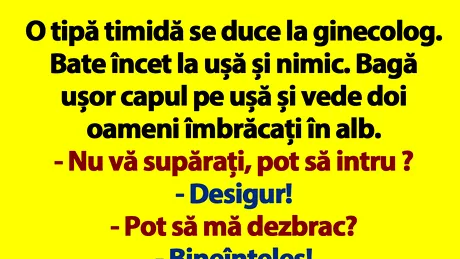 Banc | O tipă timidă se duce la ginecolog