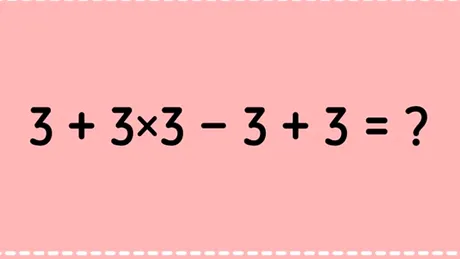 Test de inteligență matematică | Calculați 3+3x3-3+3