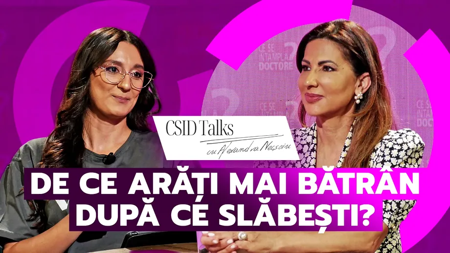 CSID Talks: Ce se întâmplă cu fața și corpul după o slăbire masivă. Dr. Dana Miricioiu, despre „Ozempic face” și „Ozempic body”