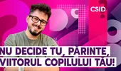 Nu decide tu, părinte, viitorul copilului tău!