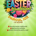 CP- Easter Wonderland transformă Parcul IOR într-o zonă de poveste pentru copii: ateliere, spectacole și experiențe interactive