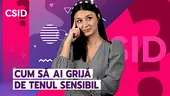 Ten sensibil: cum să-l îngrijești corect, de la spălatul pe față, la aplicarea cremelor