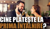Cine plătește la prima întâlnire? Expert în relații: „În România, cine are bani”