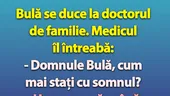 BANC | Doctorul de familie îl întreabă pe Bulă: 