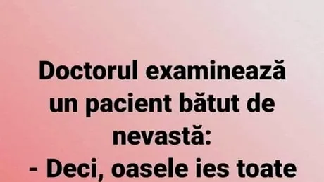 BANC | Doctorul examinează un pacient bătut de nevastă