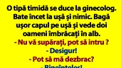 Banc | O tipă timidă se duce la ginecolog