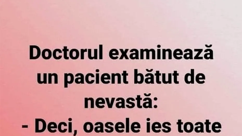 BANC | Doctorul examinează un pacient bătut de nevastă