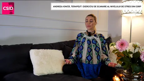 Andreea Ioniță, terapeut: exercițiu de scanare a nivelului de stres din corp