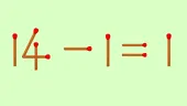 Test IQ | Corectați egalitatea 14-1=1, mutând un singur băț de chibrit!