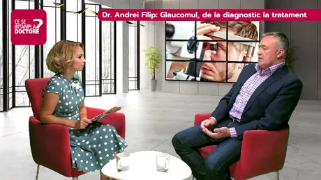 Dr. Andrei Filip: cum se tratează glaucomul VIDEO