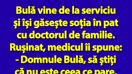 BANC | Bulă vine de la serviciu și își găsește soția în pat cu doctorul de familie