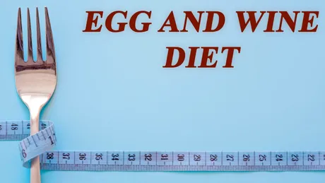 Dieta cu ouă și vin, cel mai bizar regim de slăbit: chiar funcționează?
