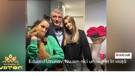 Eduard Uzunov: am o relație de prietenie cu fiicele mele