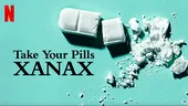 ”Take Your Pills: Xanax”, documentarul Netflix care trage un semnal de alarmă legat de abuzul de Xanax: ce vor medicii să știi