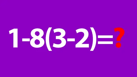 Test de inteligență | Calculați 1-8(3-2)