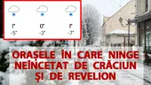 Orașele din România în care va ninge neîncetat de Crăciun și de Revelion, potrivit meteorologilor Accuweather