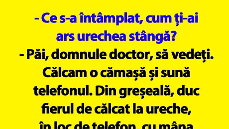 BANCUL ZILEI | Discuție între doctor și pacient, la Urgențe