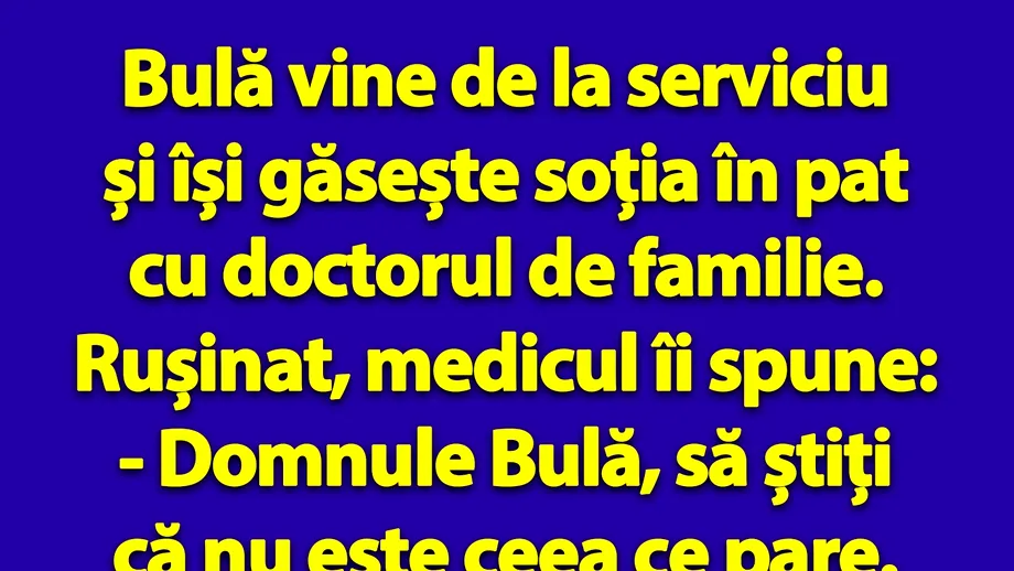 BANC | Bulă vine de la serviciu și își găsește soția în pat cu doctorul de familie