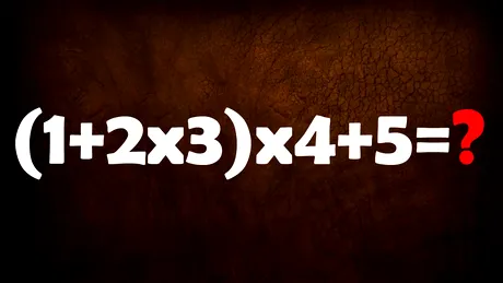 TEST IQ pentru matematicieni | Calculați (1+2x3)x4+5=?