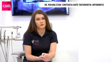 Dr. Roxana Stan: despre contenție și importanța sa în tratamentul ortodontic