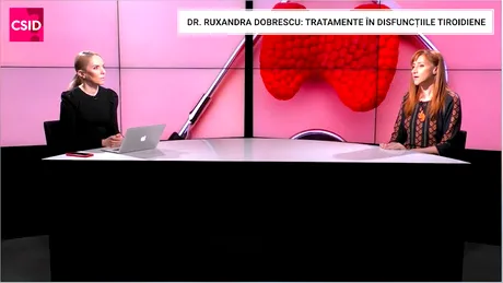 Dr. Ruxandra Dobrescu: tratamente în disfuncțiile tiroidiene