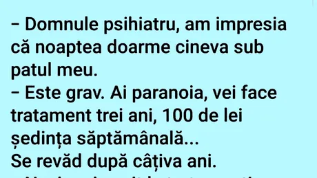 BANC | „Domnule psihiatru, am impresia că noaptea doarme cineva sub patul meu”